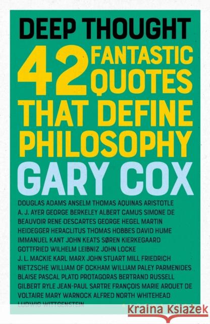 Deep Thought: 42 Fantastic Quotes That Define Philosophy Gary Cox 9781350066588 Bloomsbury Academic - książka