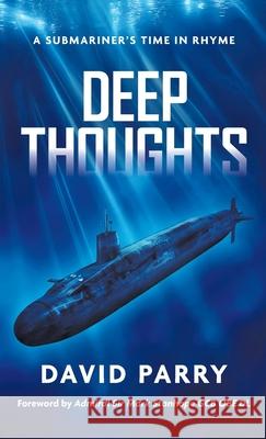 Deep Thoughts: A Submariner's Time in Rhyme David Parry Sandy Freeleagus 9781789635935 Choir Press - książka