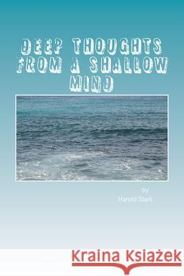 Deep Thoughts from a Shallow Mind Harold E. Stark 9781475259681 Createspace - książka