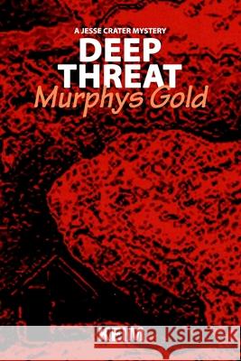 Deep Threat: Murphys Gold Peter Randolph Keim 9781463753559 Createspace - książka