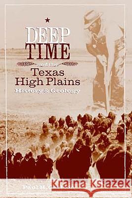 Deep Time and the Texas High Plains: History and Geology Paul H. Carlson 9780896725522 Texas Tech University Press - książka