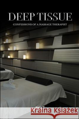 Deep Tissue Confessions of a Massage Therapist MR James R. Simms 9780998331102 SIMMs Books Publishing - książka