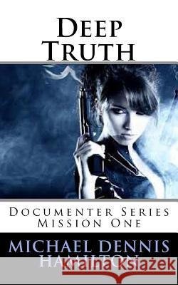 Deep Truth Michael Dennis Hamilton 9781481290661 Createspace - książka