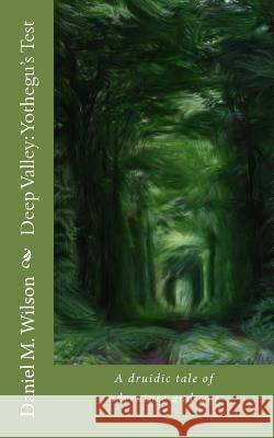 Deep Valley: Yothegu's Test Daniel M. Wilson 9781515040309 Createspace - książka