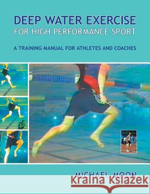 Deep Water Exercise for High Performance Sport Michael Moon 9781425186012 Trafford Publishing - książka