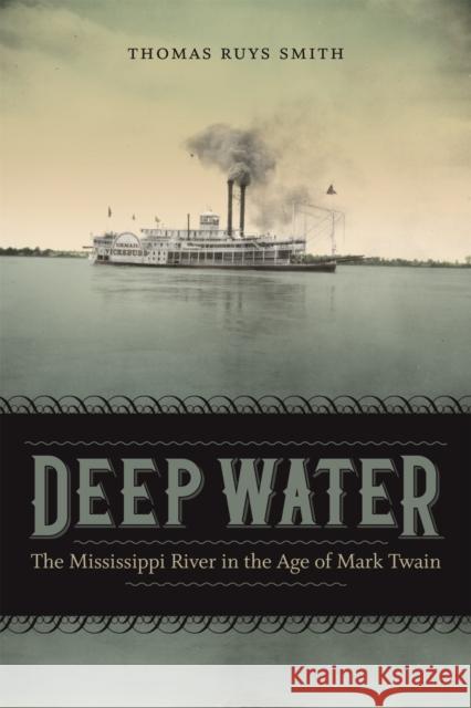 Deep Water: The Mississippi River in the Age of Mark Twain Thomas Ruys Smith Scott Romine 9780807171097 LSU Press - książka
