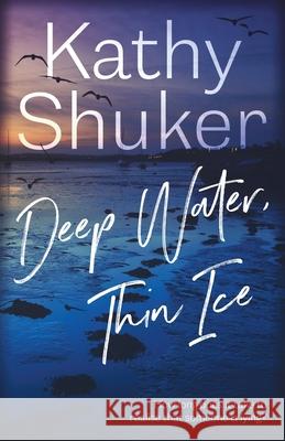Deep Water, Thin Ice Kathy Shuker   9780992832711 Shuker Publishing - książka