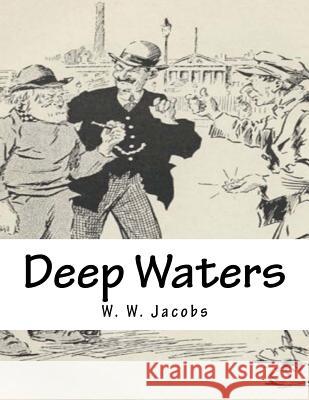 Deep Waters W. W. Jacobs 9781517141714 Createspace - książka