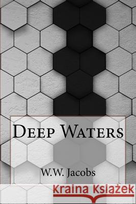 Deep Waters W. W. Jacobs 9781533474872 Createspace Independent Publishing Platform - książka