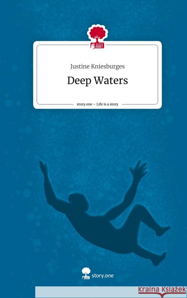 Deep Waters. Life is a Story - story.one Kniesburges, Justine 9783710881268 story.one publishing - książka