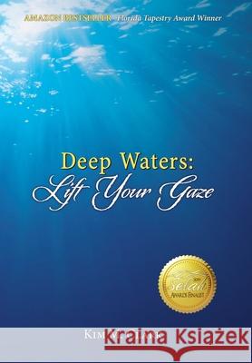 Deep Waters: Lift Your Gaze Kim M Clark   9781732748019 Deep Waters Books - książka