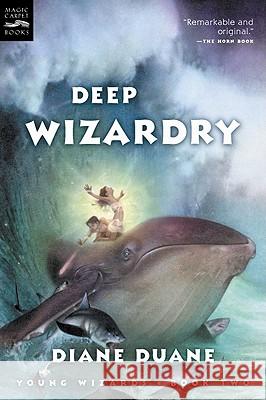 Deep Wizardry: The Second Book in the Young Wizards Series Duane, Diane 9780152162573 Magic Carpet Books - książka
