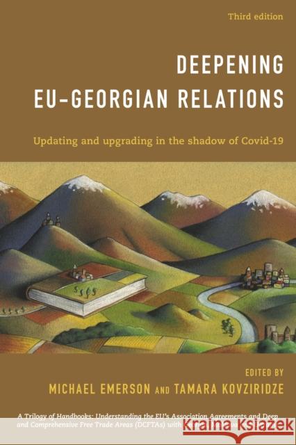 Deepening EU-Georgian Relations: Updating and Upgrading in the Shadow of Covid-19 Michael Emerson, Tamara Kovziridze 9781538162514 Rowman & Littlefield - książka