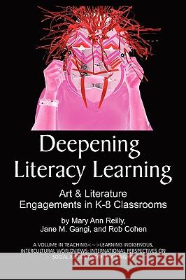 Deepening Literacy Learning: Art and Literature Engagements in K-8 Classrooms (PB) Reilly, Mary Ann 9781607524571 Information Age Publishing - książka