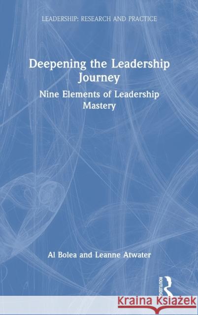 Deepening the Leadership Journey: Nine Elements of Leadership Mastery Al Bolea Leanne Atwater 9780367478377 Routledge - książka