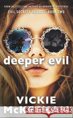 Deeper Evil: The Evil Trilogy Book Two Vickie McKeehan 9780615644806 Beachdevils Press - książka