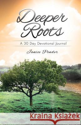 Deeper Roots Janice Pender 9781498404709 Xulon Press - książka