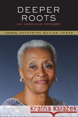 Deeper Roots: An American Odyssey Katherine Butler Jones 9781490451411 Createspace - książka