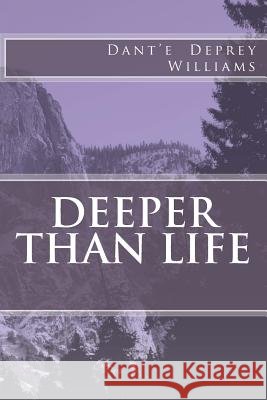 Deeper Than Life Dant'e Deprey Williams 9781503197862 Createspace - książka