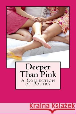 Deeper Than Pink: A Collection of Poetry Stacy Lynn Mar Pink Girl Ink Press 9781492976721 Createspace - książka