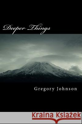 Deeper Things Gregory Dewayne Johnson 9781502765451 Createspace - książka