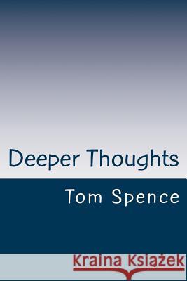 Deeper Thoughts Tom Spence 9781505304206 Createspace - książka