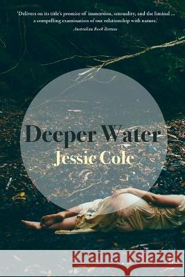 Deeper Water Jessie Cole   9781922749635 Ligature Pty Limited - książka