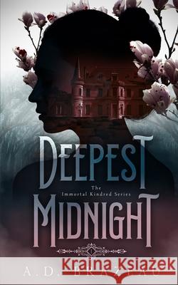 Deepest Midnight: Book One of the Immortal Kindred Series A D Brazeau 9781953335500 Inkspell Publishing - książka