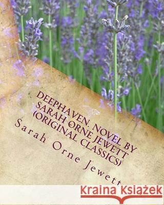 Deephaven. NOVEL By Sarah Orne Jewett (Original Classics) Jewett, Sarah Orne 9781530628551 Createspace Independent Publishing Platform - książka