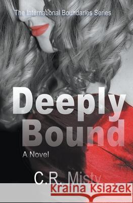 Deeply Bound C R Misty 9798201189235 Lady Maverick Publishing - książka