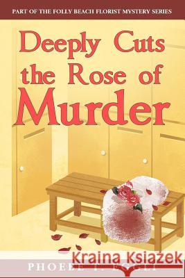 Deeply Cuts the Rose of Murder Phoebe T. Eggli 9781533110473 Createspace Independent Publishing Platform - książka