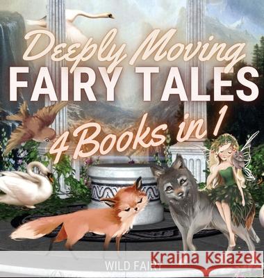 Deeply Moving Fairy Tales: 4 Books in 1 Wild Fairy 9789916644959 Book Fairy Publishing - książka