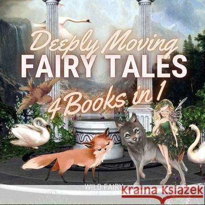 Deeply Moving Fairy Tales: 4 Books in 1 Wild Fairy 9789916644966 Book Fairy Publishing - książka