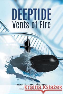 Deeptide . . . Vents of Fire Donald Ray Schwartz Steven Evans 9781950073474 Go to Publish - książka
