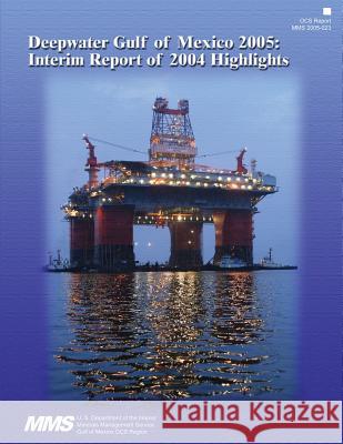 Deepwater Gulf of Mexico 2005: Interim Report of 2004 Highlights U. S. Department of the Interior 9781511998895 Createspace - książka