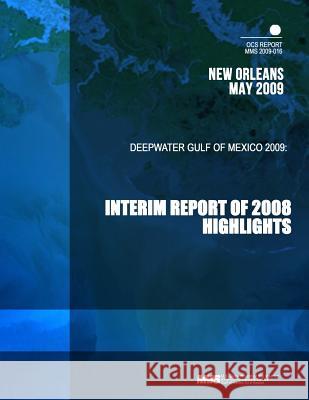 Deepwater Gulf of Mexico 2009: Interim Report of 2008 Highlights U. S. Department of the Interior 9781503354944 Createspace - książka