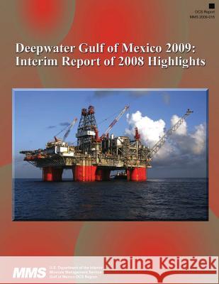 Deepwater Gulf of Mexico 2009: Interim Report of 2008 Highlights U. S. Department of the Interior 9781511620505 Createspace - książka