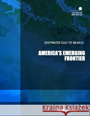 Deepwater Gulf of Mexico: America's Emerging Frontier U. S. Office of the Interior 9781503216297 Createspace - książka