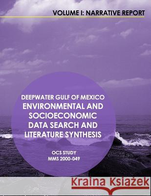 Deepwater Gulf of Mexico Environmental and Socioeconomic Data Search and Literature Synthesis Volume 1: Narrative Report U. S. Department of the Interior 9781512063455 Createspace - książka