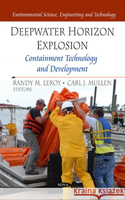 Deepwater Horizon Explosion: Containment Technology & Development Randy M Leroy, Carl J Mullen 9781613249307 Nova Science Publishers Inc - książka