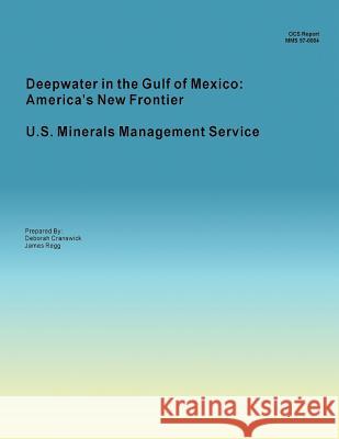 Deepwater in the Gulf of Mexico: America's New Frontier Minerals Management Service U. S. Minerals Management Service 9781511857802 Createspace - książka