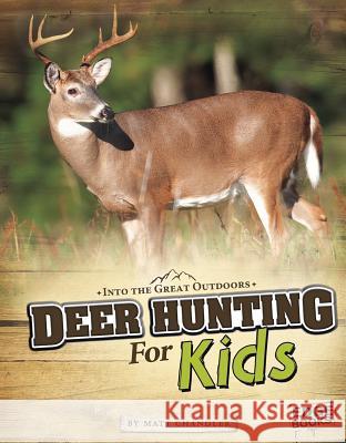 Deer Hunting for Kids Matt Chandler 9781429692670 Capstone Press - książka