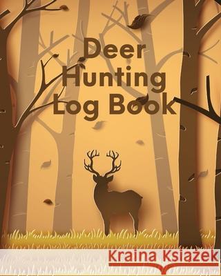 Deer Hunting Log Book: Favorite Pastime Crossbow Archery Activity Sports Larson, Patricia 9781649304353 Patricia Larson - książka