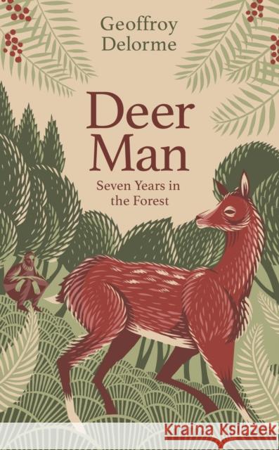 Deer Man: Seven Years in the Forest Geoffroy Delorme 9780349144931 Little, Brown Book Group - książka