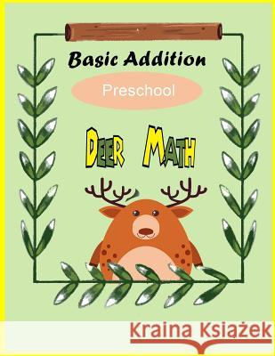 Deer Math Basic addition Preschool: Math for kids, basic Addition, Count and recognize Math workbook Mitzery, Mj 9781726049931 Createspace Independent Publishing Platform - książka