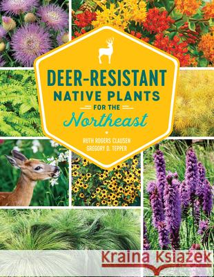 Deer-Resistant Native Plants for the Northeast Clausen, Ruth Rogers 9781604699869 Timber Press (OR) - książka