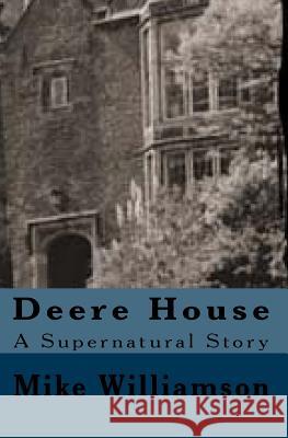 Deere House: Horror Story Mike Williamson 9781503110137 Createspace - książka