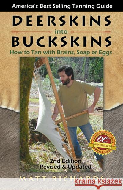 Deerskins into Buckskins: How to Tan with Brains, Soap or Eggs Matt Richards 9780965867245 Backcountry Publishing - książka