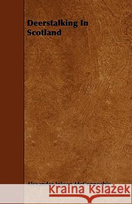 Deerstalking In Scotland Alexander Inkson McConnochie 9781444699340 Read Books - książka