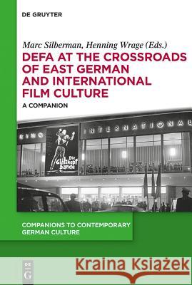 Defa at the Crossroads of East German and International Film Culture: A Companion Marc Silberman Henning Wrage 9783110273441 Walter de Gruyter - książka
